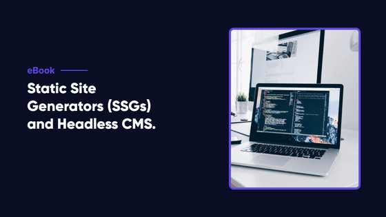 Static Site Generators (SSG) and Headless CMS